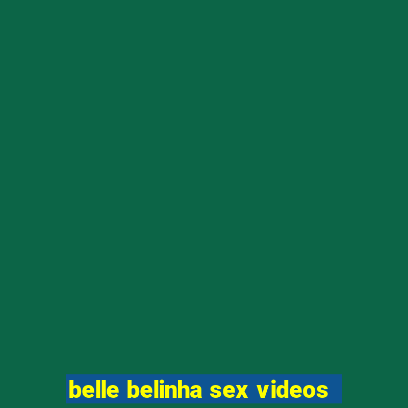 belle belinha sex videos